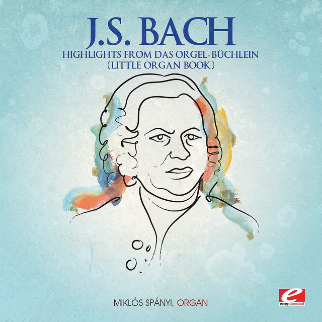 J.S. Bach: Highlights from Das Orgel-Büchlein (Little Organ Book) [Digitally Remastered] cover art