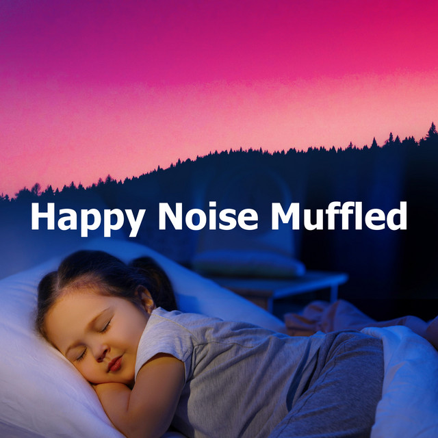 Happy Noise Muffled - Album by Natural White Noise for Babies | Spotify