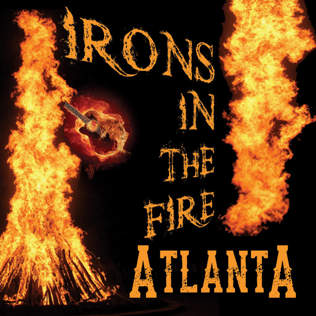 Irons In The Fire Single By Atlanta Spotify