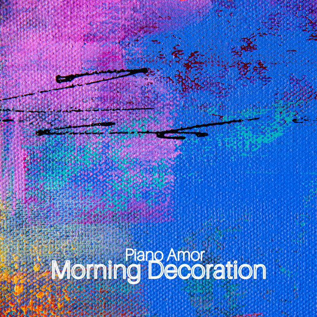 Обкладинка: Morning Decoration — Piano Amor