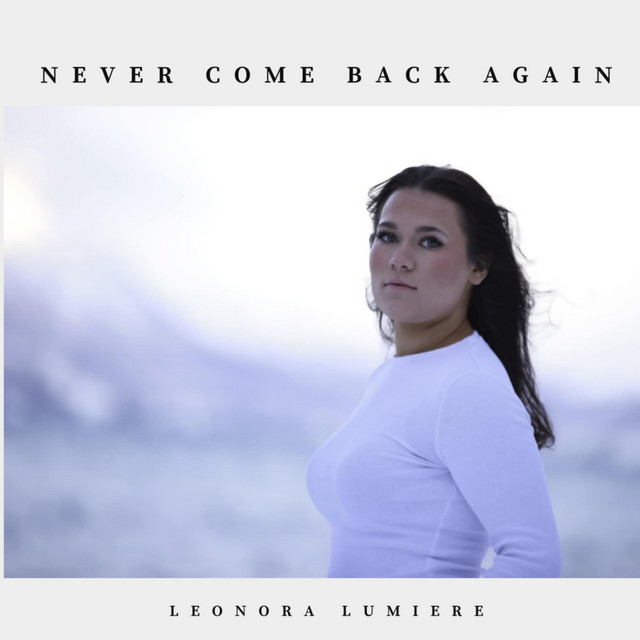 Never come back again - song and lyrics by Leonora Lumiere | Spotify