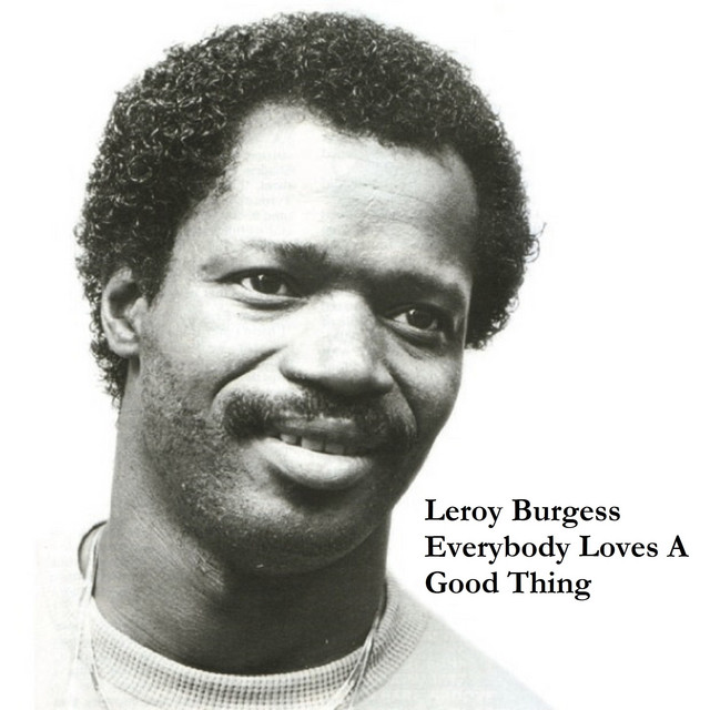 Everybody Loves a Good Thing - Album by Leroy Burgess | Spotify