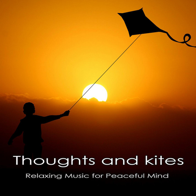 Thoughts and Kites: Relaxing Music for Peaceful Mind
