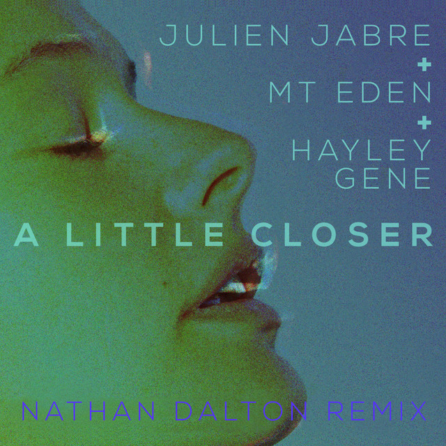 A Little Closer (feat. Hayley Gene) - Nathan Dalton Remix