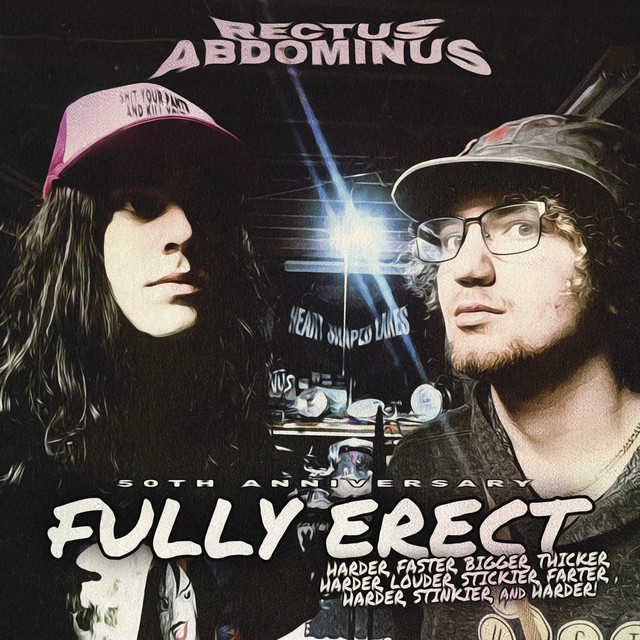 FULLY ERECT: HARDER, BIGGER, FASTER, THICKER, HARDER, LOUDER, STICKIER, FARTER, HARDER, STINKIER, AND HARDER! cover art