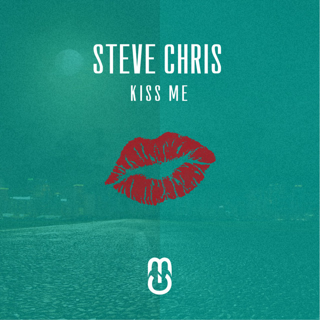 Kiss Me - Single by Steve Chris | Spotify