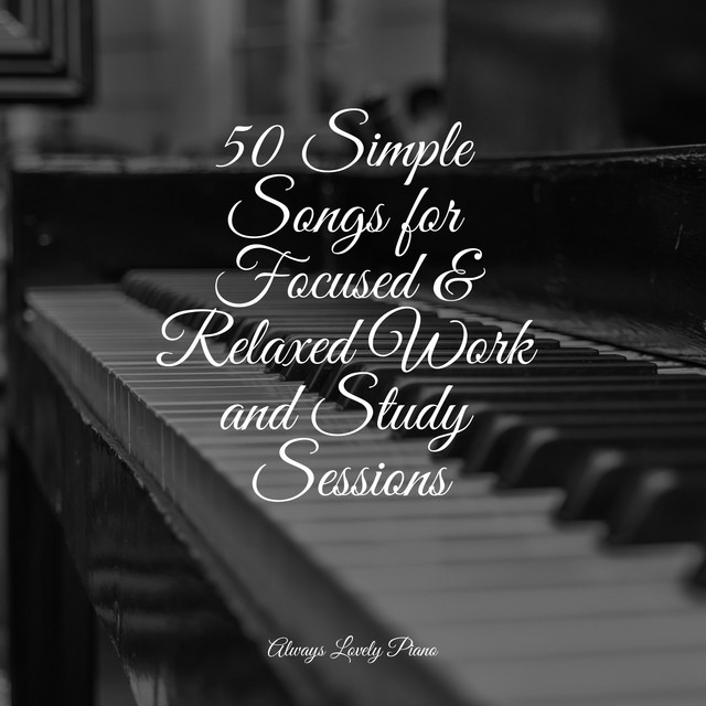 50 Simple Songs for Focused & Relaxed Work and Study Sessions - Album ...