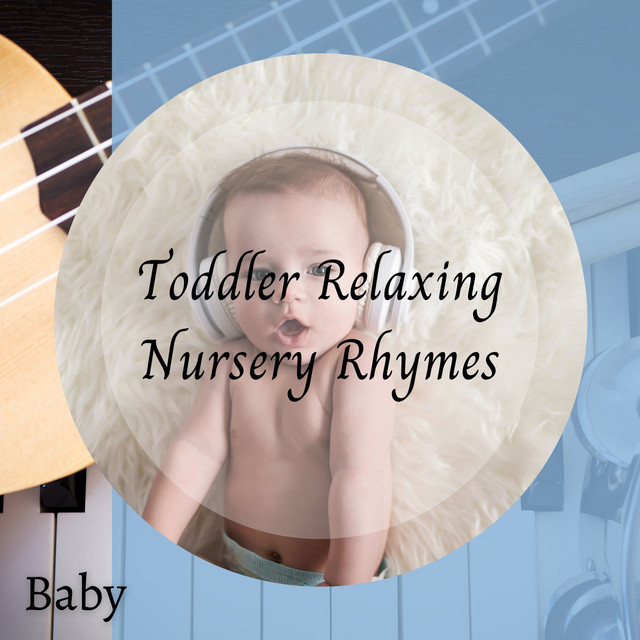 Baby: Toddler Relaxing Nursery Rhymes - Album by Baby Music Bliss | Spotify