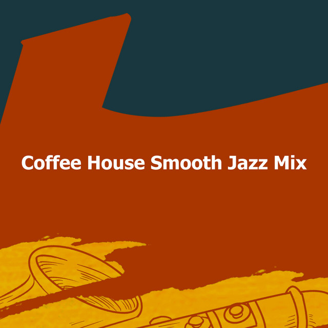 Coffee House Smooth Jazz Mix Album By Coffee House Smooth Jazz 