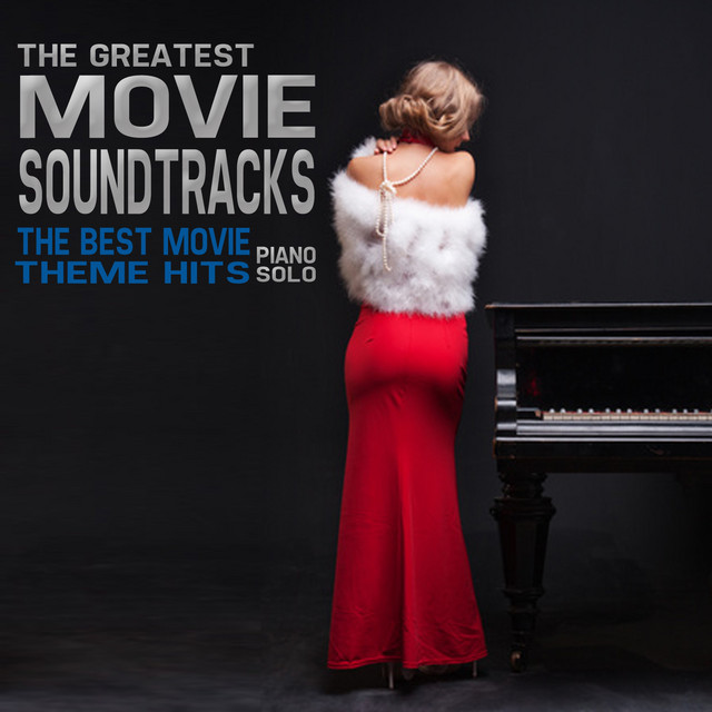 The Greatest Movie Soundtracks (The Best Movie Theme Hits for Solo Piano) cover art