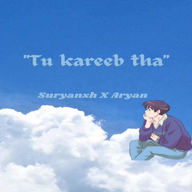 Tu kareeb tha - song and lyrics by Aryan Munjal, Suryanxh | Spotify