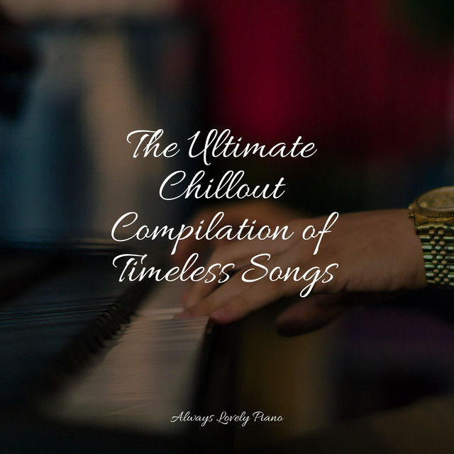 The Ultimate Chillout Compilation of Timeless Songs - Album by Los ...