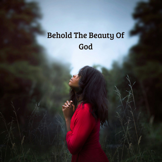 Behold The Beauty Of God