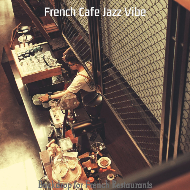 Backdrop for French Restaurants - Album by French Cafe Jazz Vibe | Spotify