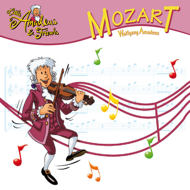 Little Amadeus & Friends: Mozart - Compilation by Wolfgang Amadeus