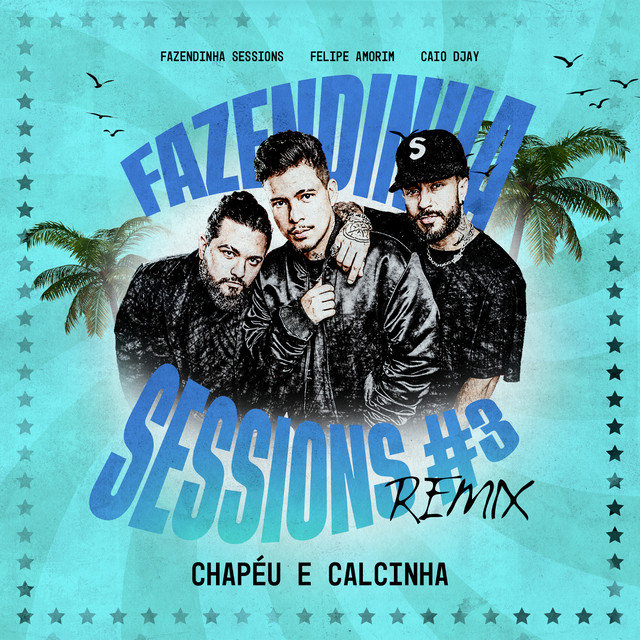 Fazendinha Sessions, Felipe Amorim & Caio Djay - Chapéu e Calcinha - Fazendinha Sessions #3 (Remix)