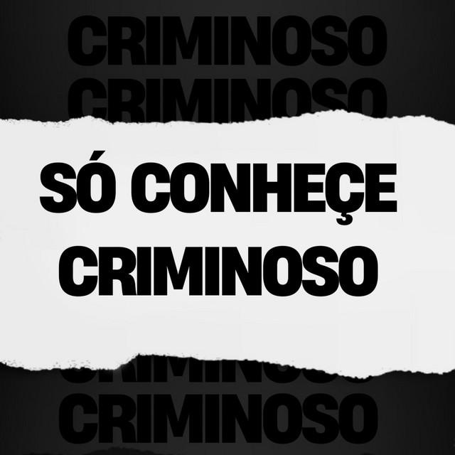 SÓ CONHEÇE CRIMINOSO