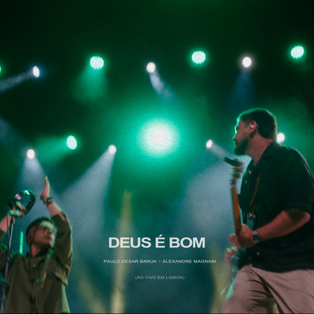 Deus É Bom - Ao Vivo Em Lisboa