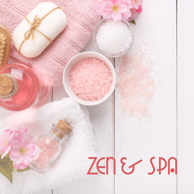 Zen & Spa: Relaxing Spa Music, Reduce Stress, Healing Therapy, Massage Music, Lounge, Ambient Chill cover art
