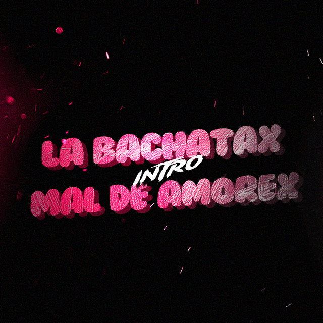 La Bachatax (Intro Mal De Amorex) - Remix