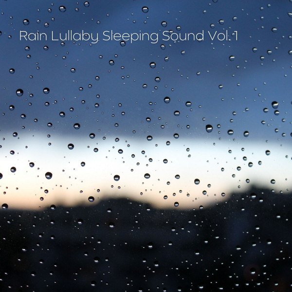 Rain Lullaby Sleeping Sound Vol. 1 - Album by Baby Lullabies For Sleep ...