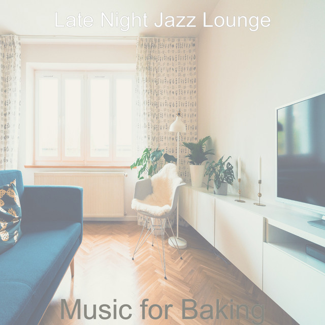Music for Baking - Album by Late Night Jazz Lounge | Spotify