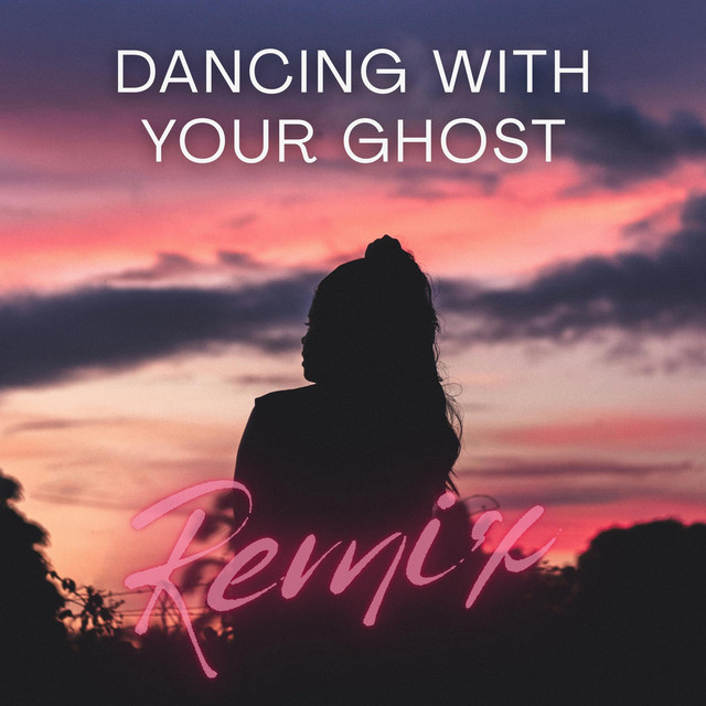 Dancing With Your Ghost - Remix