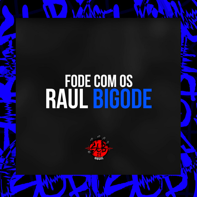 Fode Com os Raul Bigode