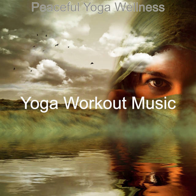 Peaceful Yoga Wellness - Album by Yoga Workout Music | Spotify
