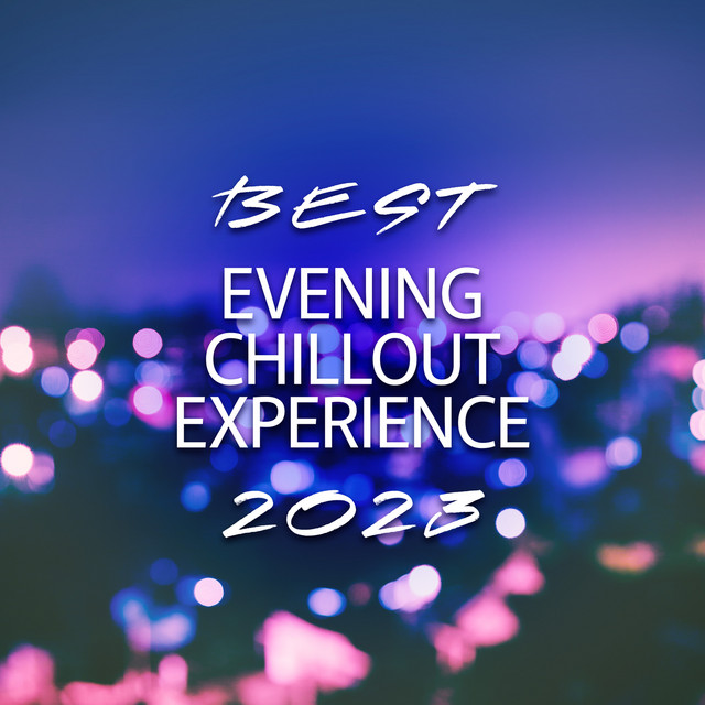 Best Evening Chillout Experience 2023 Electronic Party Night Lounge Music Album by Dj Keep