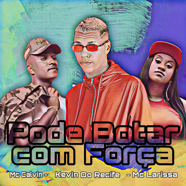 Pode Botar Com Força (feat. Mc Calvin & Mc Morena) [Brega Funk]