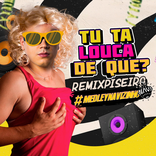 Tu Ta Louca de Que? (Piseiro Remix)