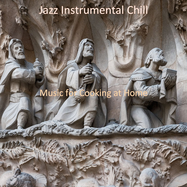 Music for Cooking at Home - Album by Jazz Instrumental Chill | Spotify