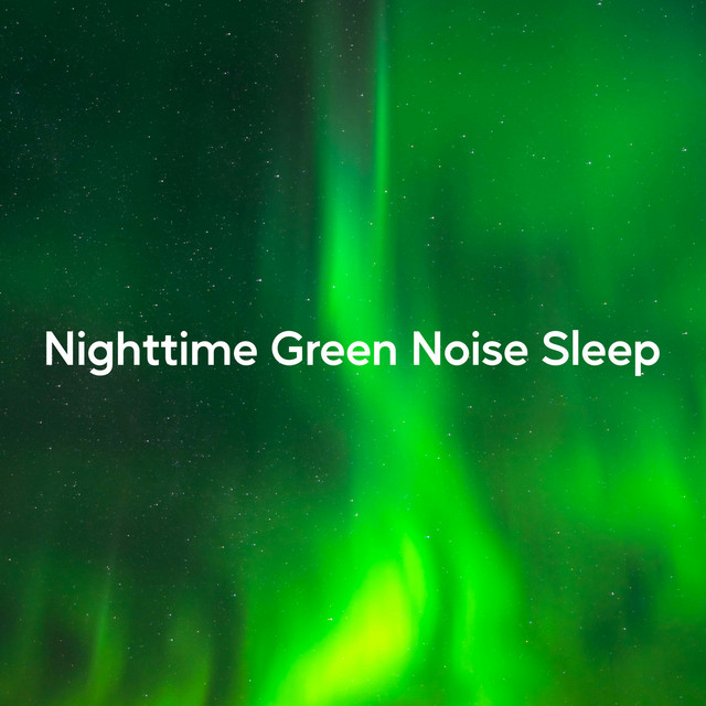 Nighttime Green Noise Sleep