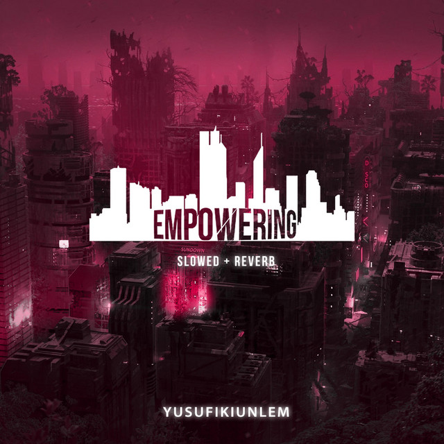 Empowering - Slowed + Reverb