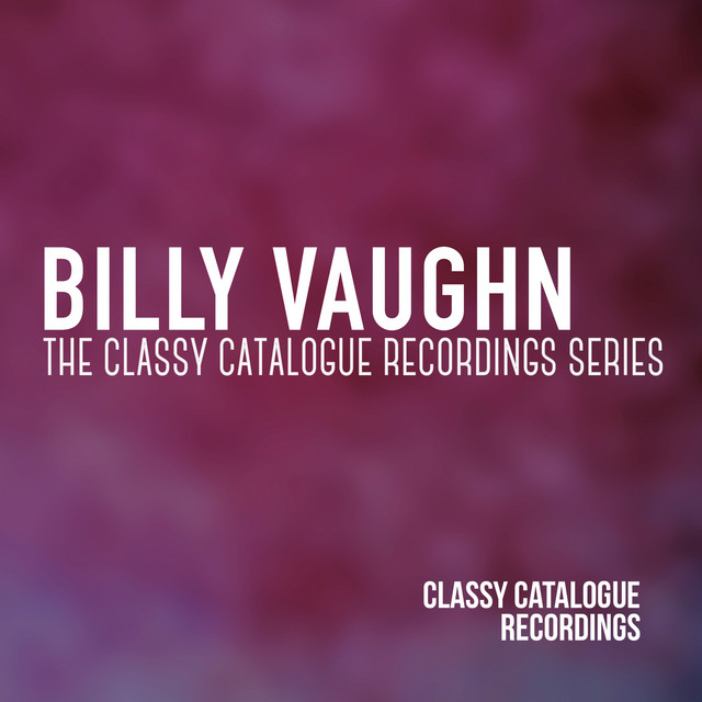 Billy Vaughn - The Classy Catalogue Recordings Series cover art