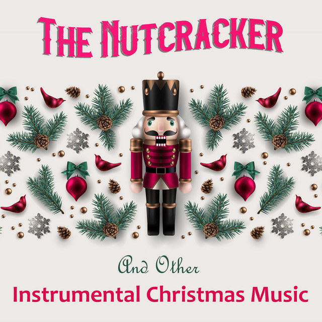 "The Nutcracker" and Other Instrumental Christmas Music