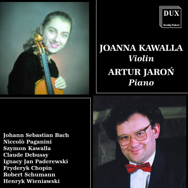 Bach, Paganini, Kawalla, Debussy, Paderewski, Chopin, Schumann & Wieniawski: Music for Violin and Piano