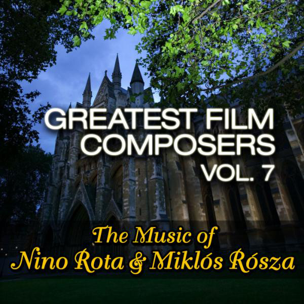 Greatest Film Composers Vol. 7 - The Music of Nino Rota & Miklós