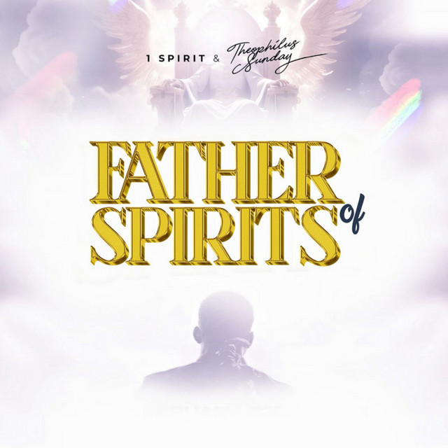 1Spirit & Theophilus Sunday - Father of Spirits