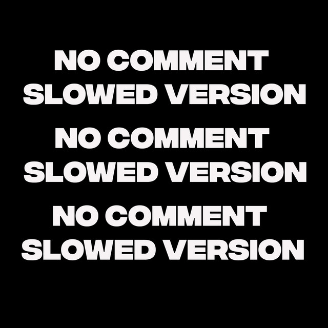No Comment - Slowed Version
