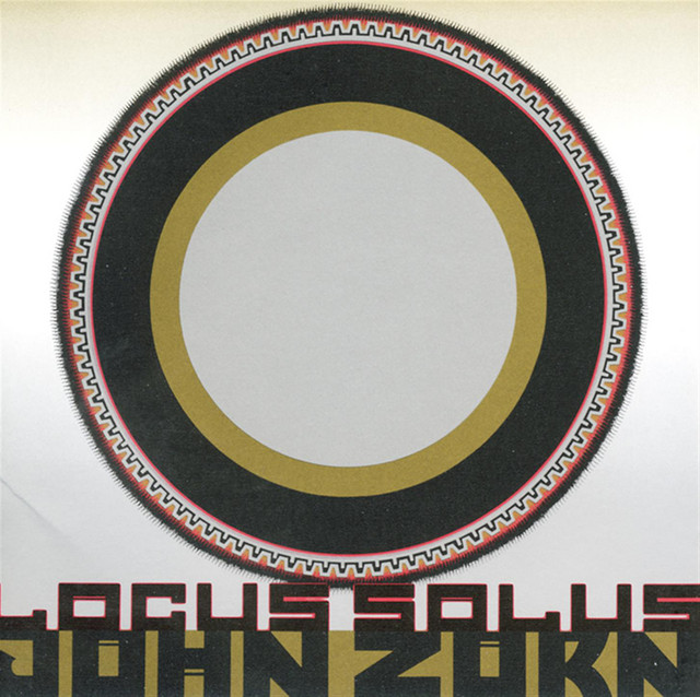 John Zorn Locus Solus レコード Locus Solus - Album by John Zorn | Spotify
