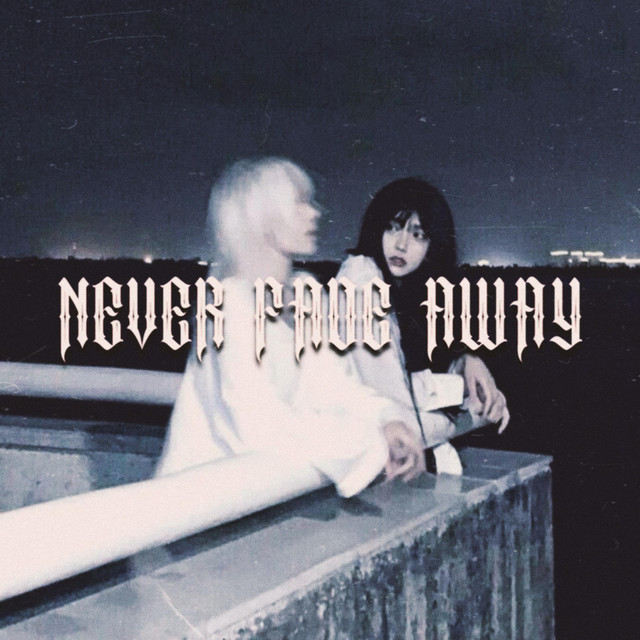 NEVER FADE AWAY cover art