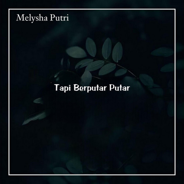 Tapi Berputar Putar - Single by Melysha Putri | Spotify