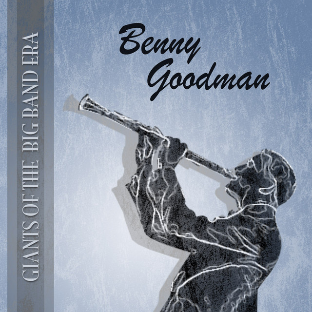 Giants Of The Big Band Era - Compilation by Benny Goodman | Spotify