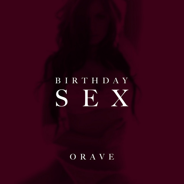 Birthday Sex Single By ORave Spotify