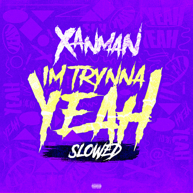 I'm Trynna Yeah - slowed