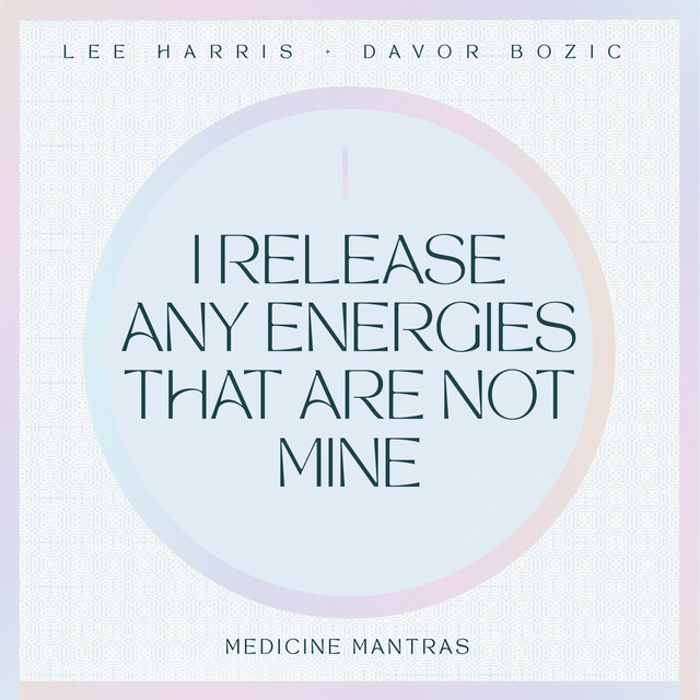I Release Any Energies That Are Not Mine