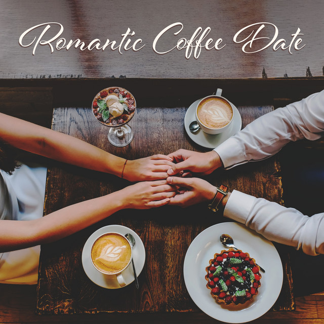 Romantic Coffee Date: Sweet Instrumental Jazz Music for Lovers, Cafe, First Date, Coffee for Two, Lovely Day, Let’s Go Cafe cover art