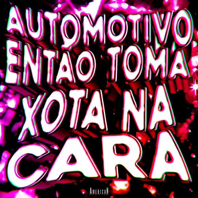 AUTOMOTIVO ENTÃO TOMA XOTA NA CARA